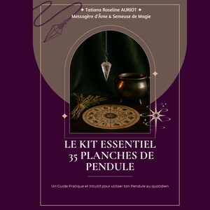 May include: A purple and brown graphic with the text "LE KIT ESSENTIEL 35 PLANCHES DE PENDULE". The image features a pendulum, a zodiac chart, and a cauldron. The text at the top reads "Tatiana Roseline AURIOT + Messagère d'Âme & Semeuse de Magie".