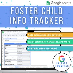 May include: A laptop screen displays a Google Sheets document titled "FOSTER CHILD INFO TRACKER." The document includes sections for basic information, with highlighted features: auto-calculating cells, behavior tracking, and a printable version. An "INSTANT DOWNLOAD" logo is also visible.