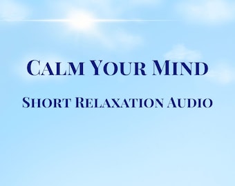 Calm Your Mind – 3 Short Relaxation Audio Files | Stress Relief, Deep Breathing, Mindfulness Audio MP3