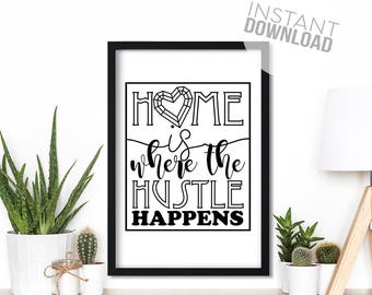 Home is Where The Hustle Happens Art Print, home décor, typography, best friend gift, boss gift, office art, being boss, feminist gift