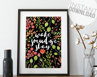 Wake Smudge Slay, motivational art print, boss gift, gift for her, home décor, instant download, art print, typography, succulent art print