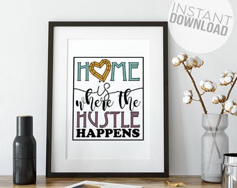 Home is Where The Hustle Happens Art Print, home décor, typography, best friend gift, boss gift, office art, being boss, feminist gift