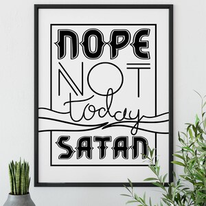 Nope Not Today Satan Art Print, home décor, typography, best friend gift, wall art, digital print, funny gift, feminist art print, feminist image 3