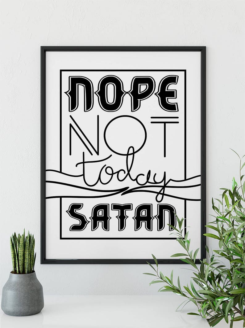 Nope Not Today Satan Art Print, home décor, typography, best friend gift, wall art, digital print, funny gift, feminist art print, feminist image 3