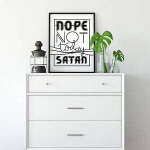 Nope Not Today Satan Art Print, home décor, typography, best friend gift, wall art, digital print, funny gift, feminist art print, feminist image 2