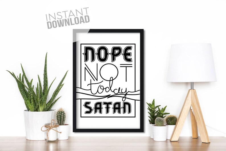 Nope Not Today Satan Art Print, home décor, typography, best friend gift, wall art, digital print, funny gift, feminist art print, feminist image 1