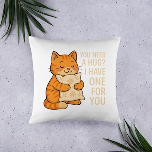 Cute Cat Hug Pillow with You Need a Hug Quote – Funny Cat Lover Gift – Emotional Support Animal Cushion – Kawaii Cozy Throw Pillow