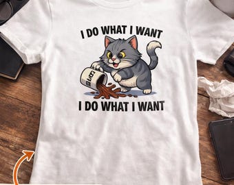 Funny Cat T-Shirt – "I Do What I Want" Angry Kitten Spilling Coffee