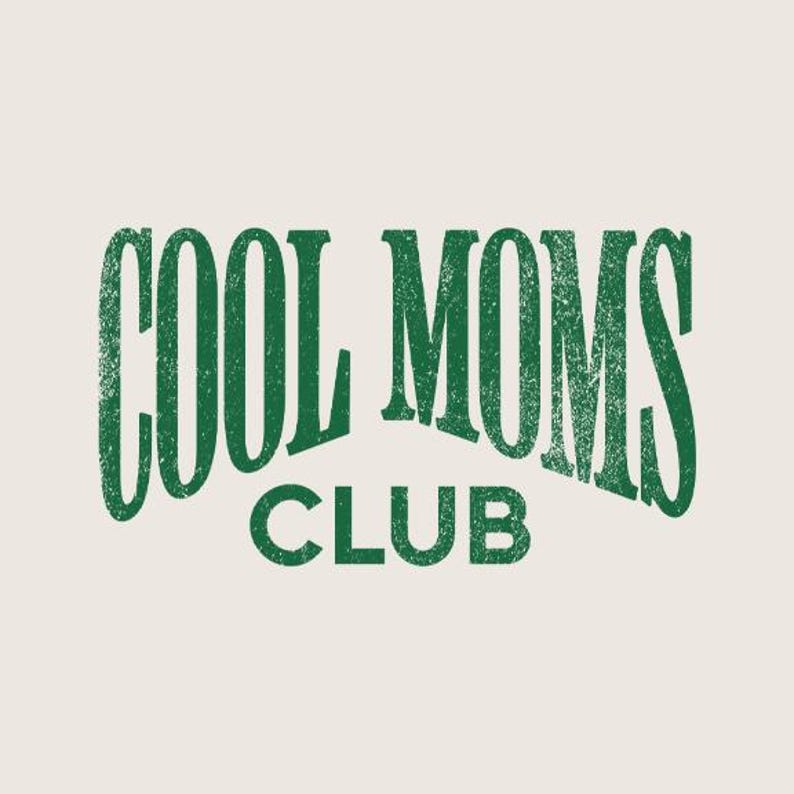 May include: A graphic design featuring the words "COOL MOMS CLUB" in distressed green lettering on a cream background. The text is arranged in an arch shape, with "COOL MOMS" above "CLUB".