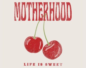 Motherhood Life is Sweet Cherries Graphic – Mama Graphic Transparent PNG Digital Download Shirt Design