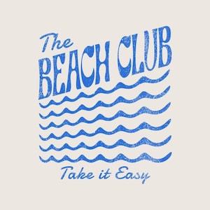 May include: A cream-colored graphic with the words "The BEACH CLUB" in blue, above blue wavy lines. Below the waves, the text "Take it Easy" is also in blue. The design has a vintage, textured look.