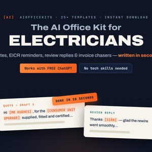 May include: A digital graphic for The AI Office Kit for Electricians featuring white and orange text on a dark background. It displays templates for quotes, EICR reminders, review replies, and invoice chasers, noting it works with free ChatGPT.