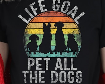 Life Goal Pet All The Dogs PNG, Dog Lover Quote Design, Funny Dog Shirt PNG, Vintage Pet Lover Sublimation, Dog Mom Dad Graphic