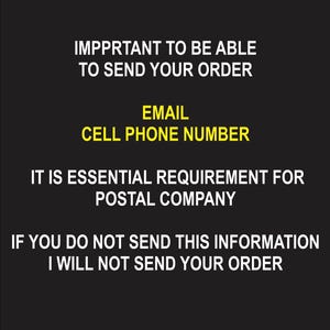 May include: Black background with white text and yellow highlights. The text reads: "IMPORTANT TO BE ABLE TO SEND YOUR ORDER. EMAIL CELL PHONE NUMBER. IT IS ESSENTIAL REQUIREMENT FOR POSTAL COMPANY. IF YOU DO NOT SEND THIS INFORMATION I WILL NOT SEND YOUR ORDER."