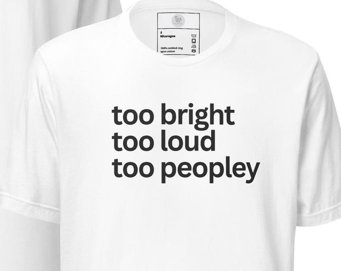Too Peopley Unisex T-shirt | ADHD ASD AuDHD Humor | Funny Relatable Neurodivergent Tees