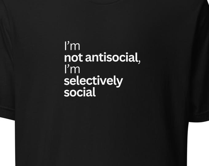 Not Antisocial Unisex T-Shirt | Neurodivergent Humor Tee | Autism ADHD Shirt | Social Anxiety Shirt Dark Colors