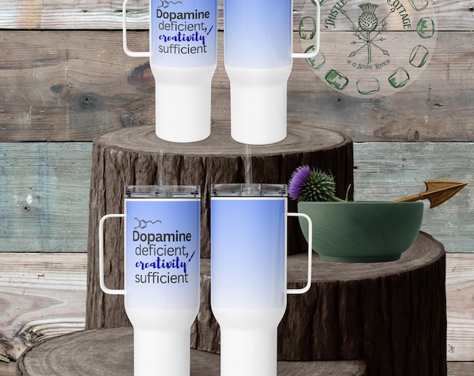 Dopamine Deficient, Creativity Sufficient | Neurodivergent Travel Tumbler 25oz 40oz |