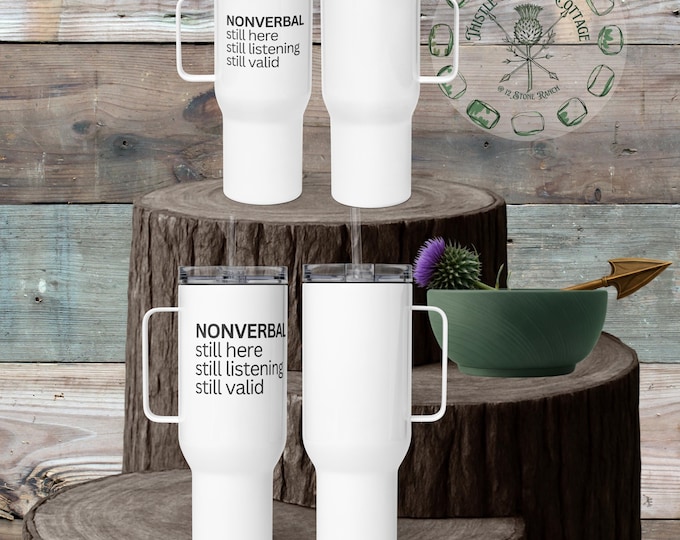 Nonverbal Still Here Still Listening Still Valid Travel Mug Stainless Steel Tumbler 25oz 40oz