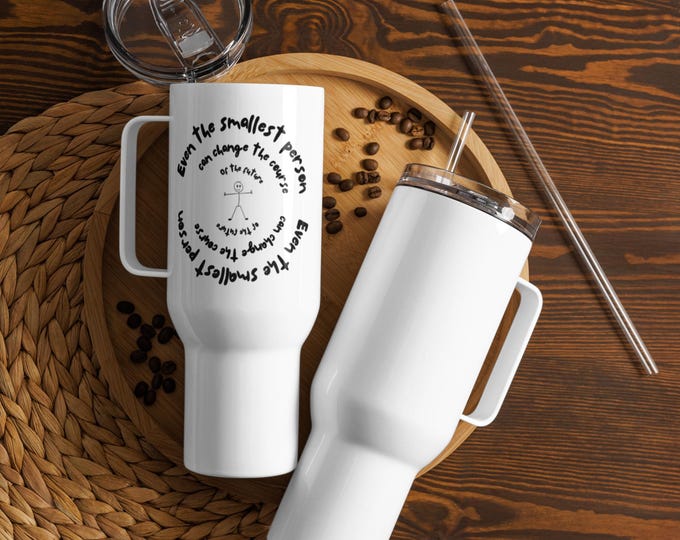 Even the Smallest... Inspirational Travel mug with a handle