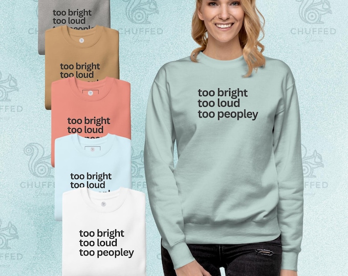 Too Peopley Neurodivergent Humor Unisex Cozy Crewneck Sweatshirt | ADHD ASD AuDHD Shirt