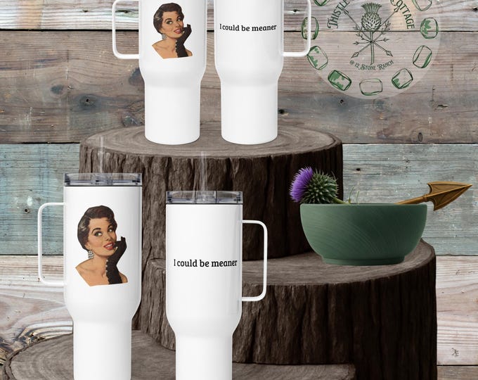 I could be meaner Sassy Vintage Lady Travel Tumbler Stanley Style 25oz 40oz