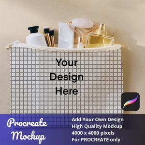 May include: A white cosmetic bag with a gray grid pattern, filled with beauty products. The bag has the text "Your Design Here". The image also includes the text "Procreate Mockup" and "Add Your Own Design High Quality Mockup 4000 x 4000 pixels For PROCREATE only".