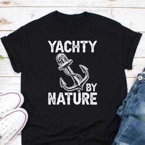 Yachty By Nature Shirt, Boat Anchor Shirt, Yacht Club Shirt, Boating Lover Shirt, Boat Sailor Shirt, Yacht Rocker Shirt, Boat Captain Shirt