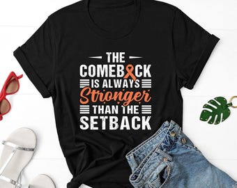 Kidney Cancer Shirt, The Comeback Is Always Stronger Than The Setback Shirt, Renal Cancer Shirt, Orange Ribbon Shirt, Kidney Cancer Survivor