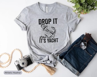 Shirt Drop It Like It's Yacht, shirt vaarvakantie, shirt varen, shirt zeilen, shirt nautisch feest, shirt zeeman, shirt zeiler, shirt jachtcruise