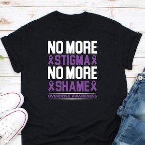No More Stigma No More Shame Overdose Awareness Shirt, Purple Ribbon Warrior Shirt, Addiction Awareness Shirt, Overdose Aware Shirt