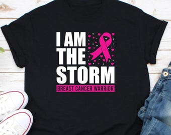 I Am The Storm,  Breast Cancer Awareness Shirt, Breast Cancer Shirt, Pink Ribbon Shirt, Breast Cancer Gifts, Breast Cancer Fighter Shirt