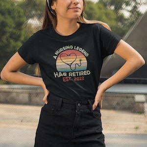 A Nursing Legend Has Retired, Retired Nurse 2022 Shirt, Retirement Gift for Nurse, Funny Retired Shirt for Nurse, Retro Retired Nurse Shirt