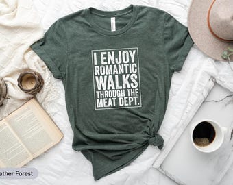 Romantic Meat Dept. Walks Shirt, BBQ Grill Pitmaster Tee