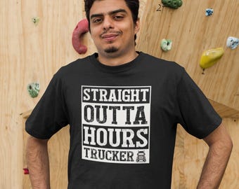 Straight Outta Hours Trucker Shirt, Trucker Shirt, Gift For A Trucker, Truck Driver Tee, Funny Trucker Tee, Truck Driver Gift, Trucker Life