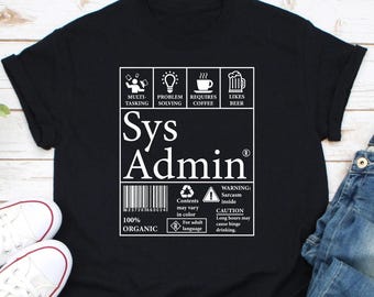 System Administrator Shirt, Product Label Linux Shirt, System Administrator Day, Sysadmin Shirt, Tech Support Shirt, IT Computer Geek Shirt