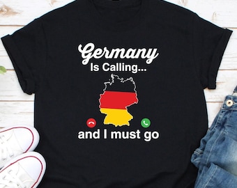 Germany Is Calling Shirt. Funny Germany Gift, German Shirt, Germany Gift, Germany Shirt, German Friend, Gift for German, Funny German Gift