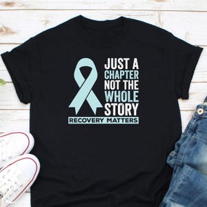 Just A Chapter Not The Whole Story Shirt, Sobriety Shirt, Overdose Awareness Shirt, Recovery Support Shirt, Alcohol Addiction Recovery