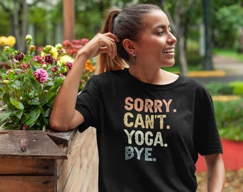 Sorry Can't Yoga Bye Shirt, Exercise Shirt, Workout Shirt, Gym Lover Shirt, Yoga Lover Shirt, Fitness Gifts, Fitness Shirt, Pilates Shirt