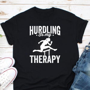 Hurdling Is My Therapy Shirt, Hurdler Shirt, Track And Field Shirt, Athlete Shirt, Athletics Shirt, Hurdle Athlete Shirt, Gift For Hurdler