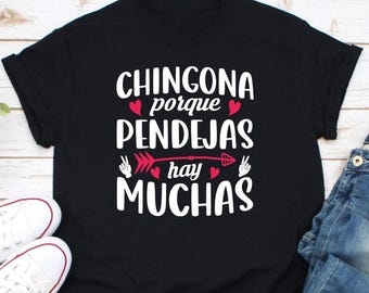 Chingona Porque Pendejas Hay Muchas Shirt, Mexican Shirt, Hispanic Tee, Inteligente Fearless Boss Lady T-shirt, Latina Women's Shirt