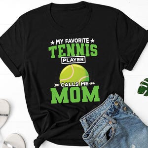 My Favorite Tennis Player Calls Me Mom Shirt, Tennis Mom Shirt, Tennis Coach Shirt, Tennis Player Shirt, Gift For Tennis Mom, Tennis Fan Tee