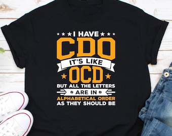 I Have CDO It's Like OCD Shirt, Obsessive Compulsive Disorder Shirt, Funny OCD Shirt, Ocd Awareness Shirt, Mental Health Awareness Shirt