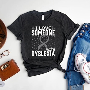 I Love Someone With Dyslexia Shirt, Dyslexia Specialist Shirt, Dyslexia Awareness Shirt, Gift For Dyslexia Teacher, Dyslexia Pride Shirt