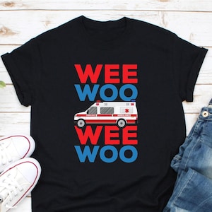 Wee Woo Wee Woo Shirt, Paramedic Shirt, Ambulance Shirt, Medical Staff Shirt, EMT Shirt, First Responder Shirt, Emergency Technician Shirt