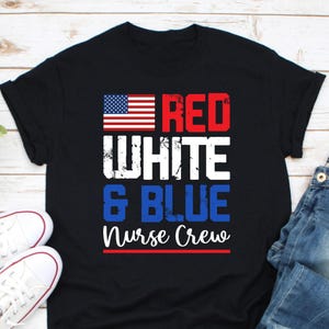 Red White Blue Nurse Crew Shirt, 4th Of July Nurse Shirt, All American Nurse Shirt, Nurse Patriotic Shirt, Nurse 4th of July, Gift For Nurse
