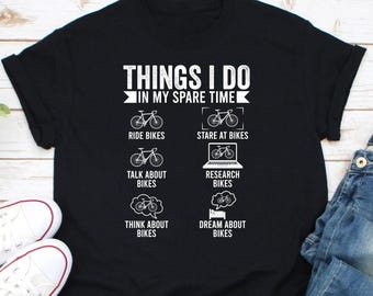 Things I Do In My Spare Time Shirt, Cycling Shirt, Cyclist Shirt, Cycling Dad Shirt, Bicycle Shirt, Gift For Cyclist, Bicycle Lover Shirt