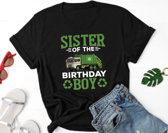 Sister Of The Birthday Boy Shirt, Garbage Truck Driver Shirt, Kids Garbage Truck Shirt, Recycle Garbage Birthday Shirt, Garbage Trucker Gift