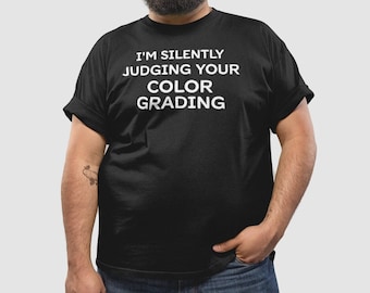 Silently Judging Your Color Grading Shirt, Filmmaker Gift Shirt, Videographer Gift, Video Editor Shirt, DaVinci Resolve Shirt, Photographer