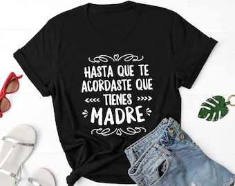 Hasta que Te Acordaste,Mother's Day Gift,Mother's Day Shirt,Dia de las Madres Regalo,Frases de Mama,Mexican Mom Gift,Funny Latin Tee