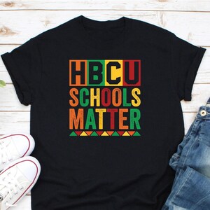HBCU Schools Matter Shirt, HBCU Alumni Shirt, Black History Month Shirt, Black Lives Matter Shirt, HBCU College Shirt, Hbcu Student Shirt
